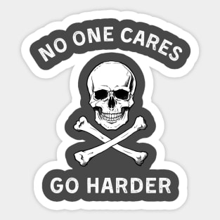 No one cares, go harder (white) Sticker